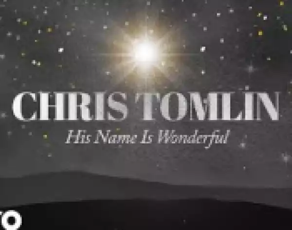 Chris Tomlin - His Name is Wonderful